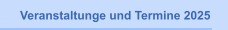 Veranstaltunge und Termine 2025