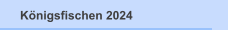 K&ouml;nigsfischen 2024
