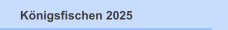 Königsfischen 2025