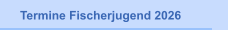 Termine Fischerjugend 2026